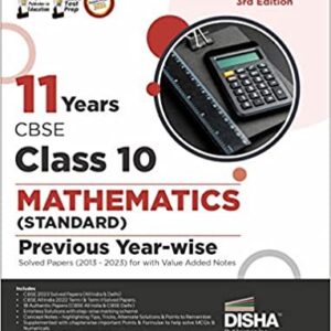 11 Years CBSE Class 10 Mathematics (Standard) Previous Year-wise Solved Papers (2013 - 2023) with Value Added Notes 3rd Edition  Previous Year Questions PYQs