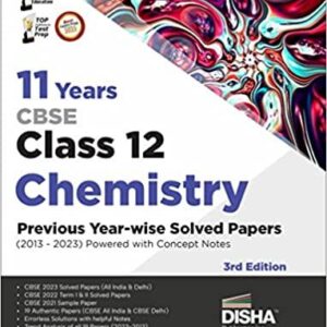 11 Years CBSE Class 12 Chemistry Previous Year-wise Solved Papers (2013 - 2023) powered with Concept Notes 3rd Edition  Previous Year Questions PYQs Paperback