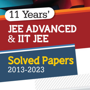 11 Years' JEE ADVANCED & IIT JEE Solved Papers (2013-2023)