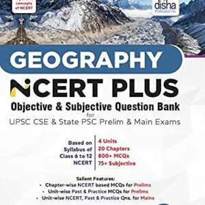 Geography NCERT PLUS Objective & Subjective Question Bank for UPSC CSE & State PSC Prelim & Main Exams