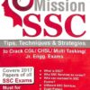 Mission SSC - Tips, Techniques & Strategies to Crack CGL/ CHSL/ Multi Tasking/ Jr. Engg. Exams